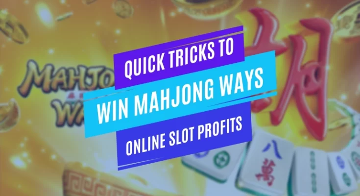 quick tricks to win mahjong ways online slot profits